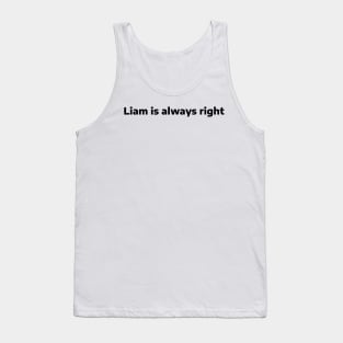 Liam is always right Tank Top